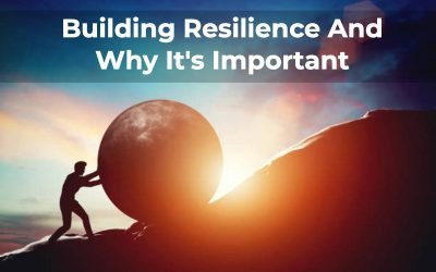 Building Resilience And Why It’s Important