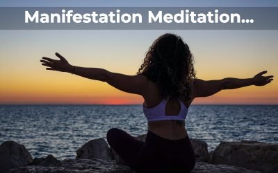 Manifestation Meditation, Everything You Need to Know